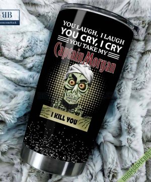 Achmed You Laugh I Laugh You Cry I Cry You Take My Captain Morgan I Kill You Tumbler Cup