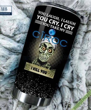 Achmed You Laugh I Laugh You Cry I Cry You Take My Ciroc I Kill You Tumbler Cup