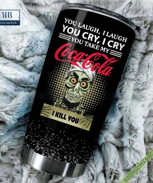 Achmed You Laugh I Laugh You Cry I Cry You Take My Coca Cola I Kill You Tumbler Cup