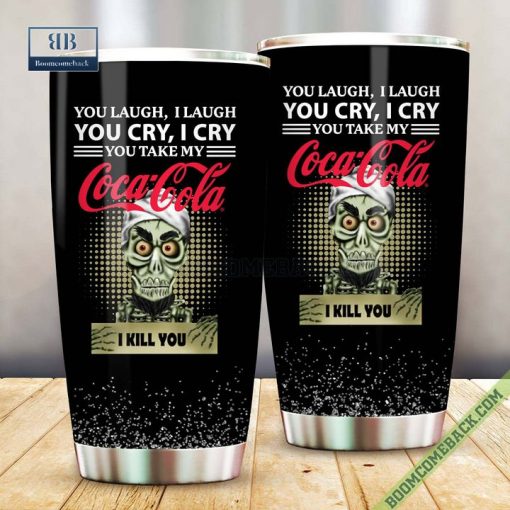 Achmed You Laugh I Laugh You Cry I Cry You Take My Coca Cola I Kill You Tumbler Cup