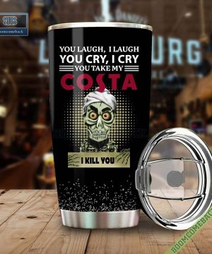 Achmed You Laugh I Laugh You Cry I Cry You Take My Costa I Kill You Tumbler Cup