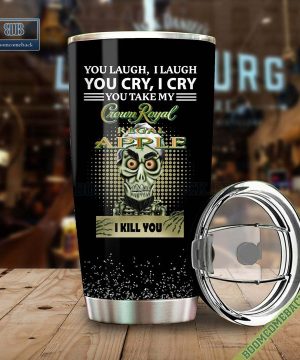 Achmed You Laugh I Laugh You Cry I Cry You Take My Crown Royal Apple I Kill You Tumbler Cup