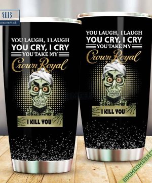 achmed you laugh i laugh you cry i cry you take my crown royal i kill you tumbler cup 5 96f5J