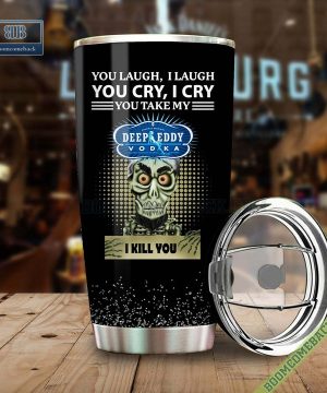 Achmed You Laugh I Laugh You Cry I Cry You Take My Deep Eddy Vodka I Kill You Tumbler Cup