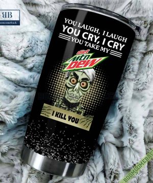 Achmed You Laugh I Laugh You Cry I Cry You Take My Diet Mountain Dew I Kill You Tumbler Cup