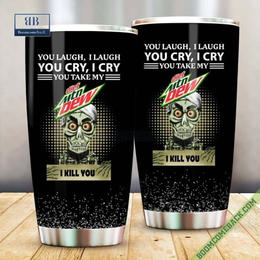 Achmed You Laugh I Laugh You Cry I Cry You Take My Diet Mountain Dew I Kill You Tumbler Cup