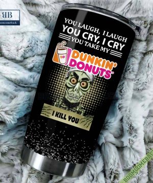 Achmed You Laugh I Laugh You Cry I Cry You Take My Dunkin Donuts I Kill You Tumbler Cup