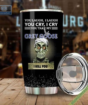 Achmed You Laugh I Laugh You Cry I Cry You Take My Grey Goose I Kill You Tumbler Cup