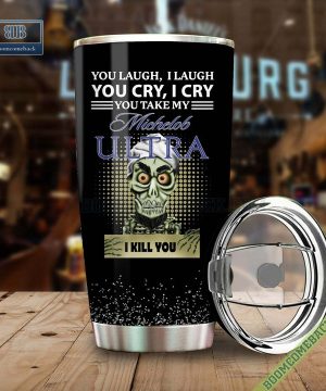 Achmed You Laugh I Laugh You Cry I Cry You Take My Michelob Ultra I Kill You Tumbler Cup