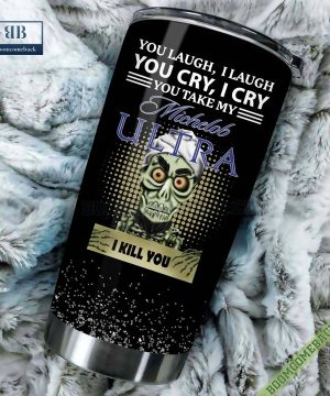 Achmed You Laugh I Laugh You Cry I Cry You Take My Michelob Ultra I Kill You Tumbler Cup