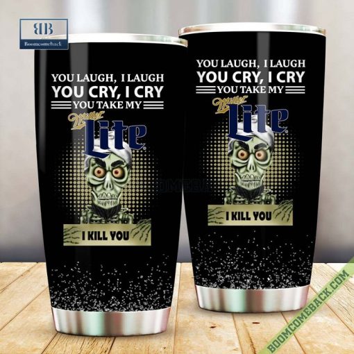 Achmed You Laugh I Laugh You Cry I Cry You Take My Miller Lite I Kill You Tumbler Cup