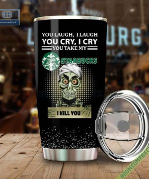 Achmed You Laugh I Laugh You Cry I Cry You Take My Starbucks I Kill You Tumbler Cup