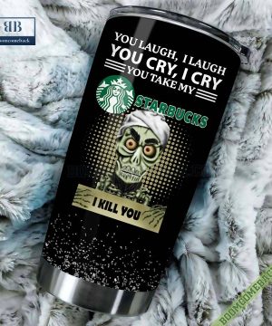 Achmed You Laugh I Laugh You Cry I Cry You Take My Starbucks I Kill You Tumbler Cup