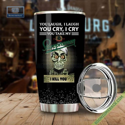 Achmed You Laugh I Laugh You Cry I Cry You Take My Staropramen I Kill You Tumbler Cup