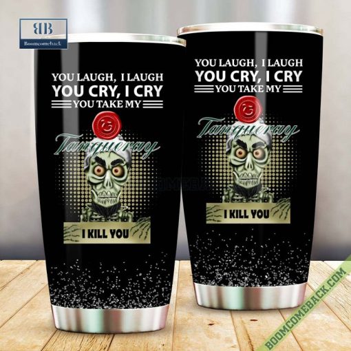 Achmed You Laugh I Laugh You Cry I Cry You Take My Tanqueray I Kill You Tumbler Cup