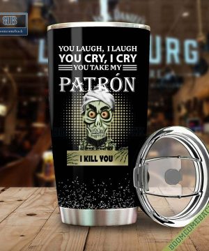 Achmed You Laugh I Laugh You Cry I Cry You Take My Tequila Patron I Kill You Tumbler Cup