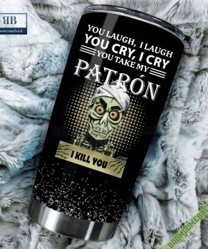 Achmed You Laugh I Laugh You Cry I Cry You Take My Tequila Patron I Kill You Tumbler Cup