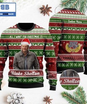 All I want for Christmas is Blake Shelton Custom Name 3D Ugly Sweater