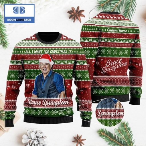 All I want for Christmas is Bruce Springsteen Custom Name 3D Ugly Sweater