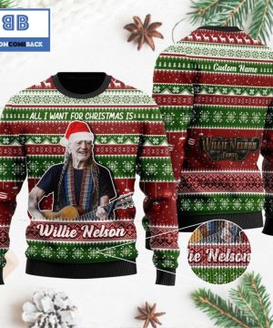 All I want for Christmas is Willie Nelson Custom Name 3D Ugly Sweater