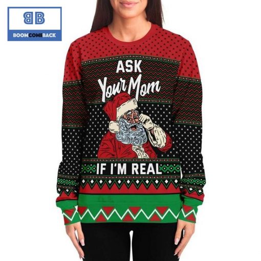 Ask Your Mom If I’m Real Ugly Christmas Sweater