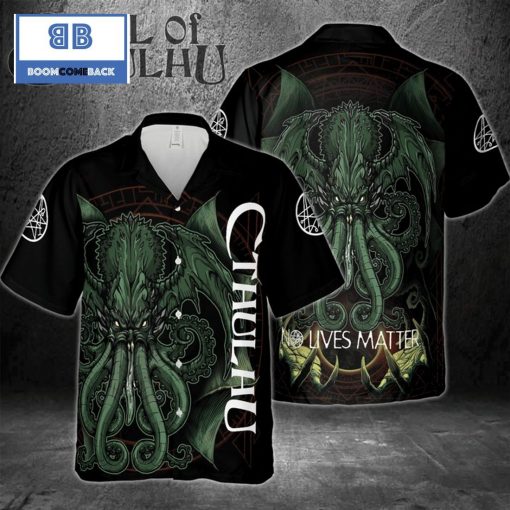 Cthulhu No Lives Matter 3D Hawaiian Shirt