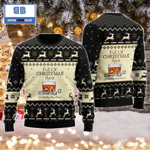 Full Of Christmas Spirit Probably Bourbon Christmas Ugly Sweater