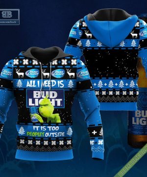 Grinch All I Need Is Bud Light It Is Too Peopley Outside Ugly Christmas Sweater Hoodie Zip Hoodie Bomber Jacket