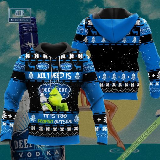 Grinch All I Need Is Deep Eddy Vodka It Is Too Peopley Outside Ugly Christmas Sweater Hoodie Zip Hoodie Bomber Jacket