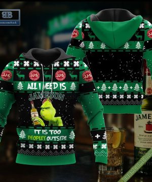 Grinch All I Need Is Jameson It Is Too Peopley Outside Ugly Christmas Sweater Hoodie Zip Hoodie Bomber Jacket