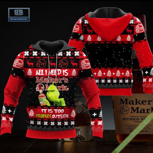 Grinch All I Need Is Makers Mark It Is Too Peopley Outside Ugly Christmas Sweater Hoodie Zip Hoodie Bomber Jacket