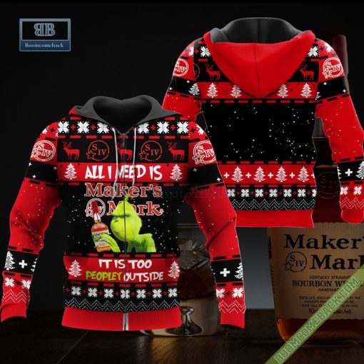 Grinch All I Need Is Makers Mark It Is Too Peopley Outside Ugly Christmas Sweater Hoodie Zip Hoodie Bomber Jacket