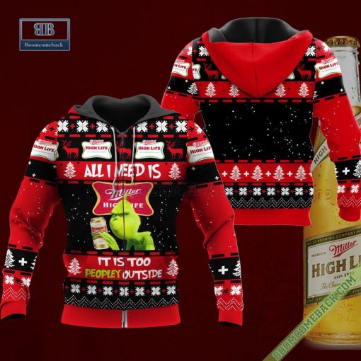 Grinch All I Need Is Miller High Life It Is Too Peopley Outside Ugly Christmas Sweater Hoodie Zip Hoodie Bomber Jacket