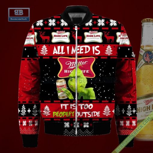 Grinch All I Need Is Miller High Life It Is Too Peopley Outside Ugly Christmas Sweater Hoodie Zip Hoodie Bomber Jacket