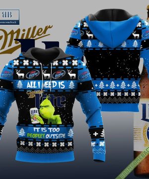 Grinch All I Need Is Miller Lite It Is Too Peopley Outside Ugly Christmas Sweater Hoodie Zip Hoodie Bomber Jacket