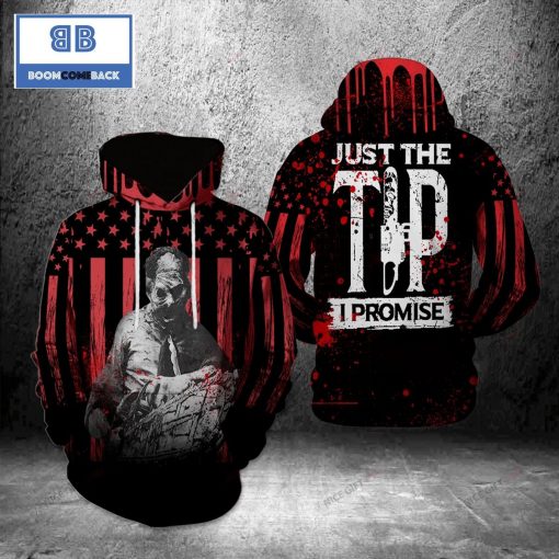 Leatherface Just The Tip I Promise American Flag Halloween 3D Hoodie