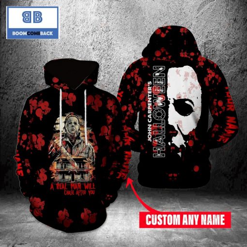 Michael Myers A Real Man Will Chase After You Custom Name Halloween 3D Hoodie