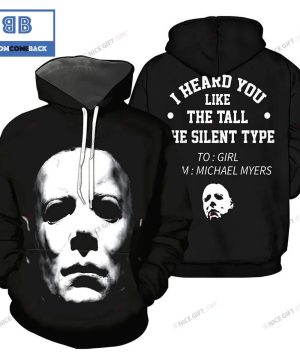 Michael Myers I Heard You Like The Tall The Silent Type Halloween 3D Hoodie