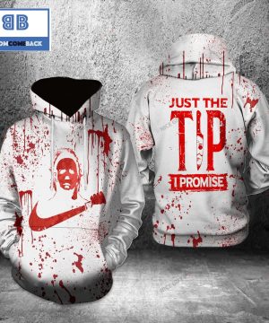 Michael Myers Just The Tip I Promise Halloween 3D Hoodie