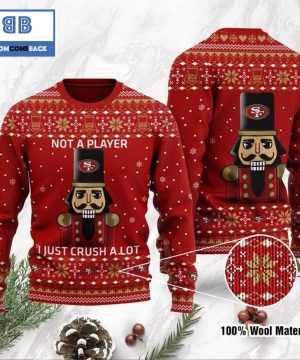 San Francisco 49ers Not A Player I Just Crush Alot Ugly Christmas Sweater