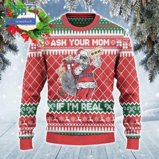 Santa Ask Your Mom If I’m Real Ugly Christmas Sweater