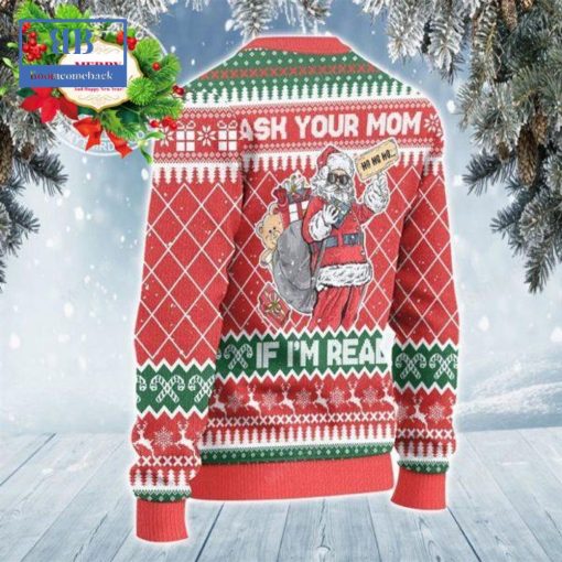 Santa Ask Your Mom If I’m Real Ugly Christmas Sweater