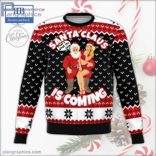 Santa Claus Is Coming That’s What She Said Ugly Christmas Sweater