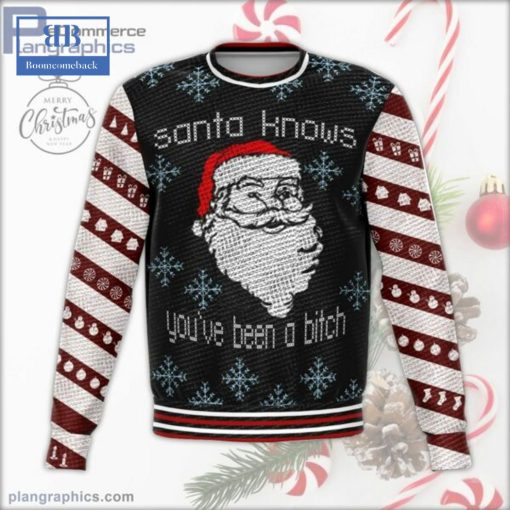 Santa Knows You’re Been A Bitch Ugly Christmas Sweater