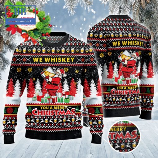 Santa We Whiskey You A Merry Christmas Ugly Christmas Sweater