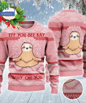 Sloth Eff You See Kay Why Oh You Ugly Christmas Sweater