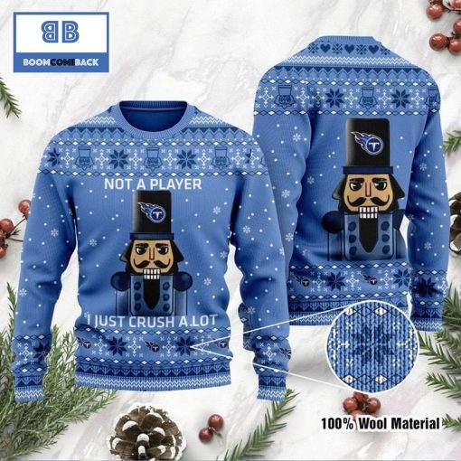 Tennessee Titans Not A Player I Just Crush Alot Ugly Christmas Sweater