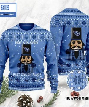 Tennessee Titans Not A Player I Just Crush Alot Ugly Christmas Sweater