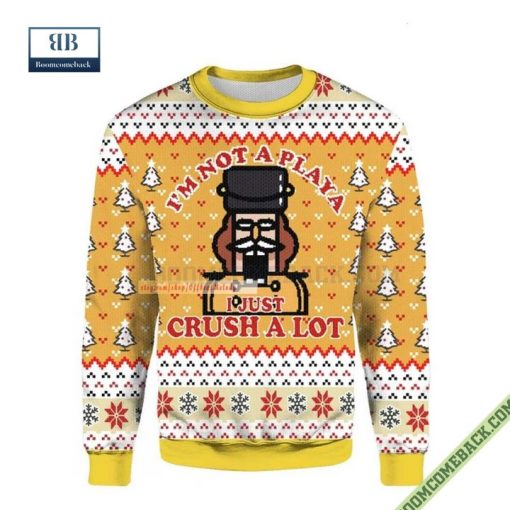 The Nutcracker I’m Not A Playa I Just Crust A Lot Christmas Ugly Sweater