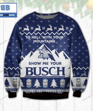 To Hell With Your Mountains Show Me Your Busch Christmas Ugly Sweater